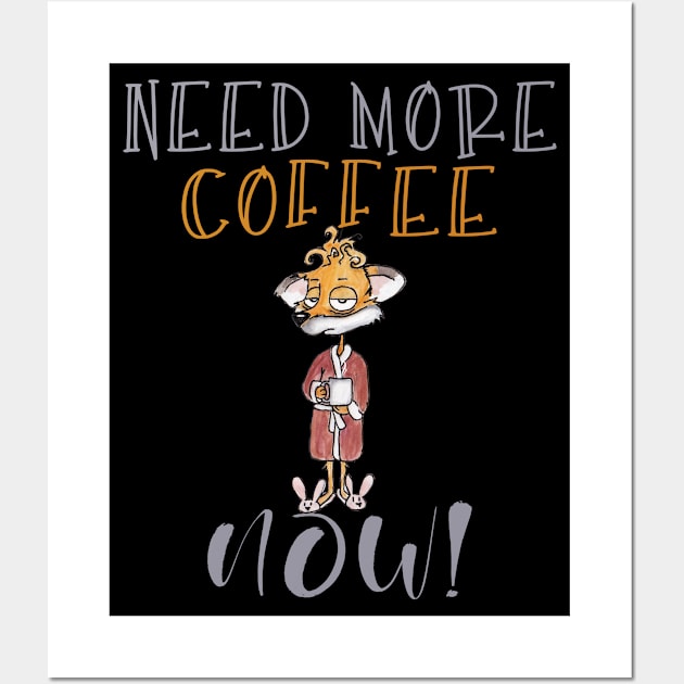 Need More Coffee Now Wall Art by taana2017